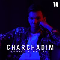 Скачать песню Sanjar Eshaliyev - Charchadim