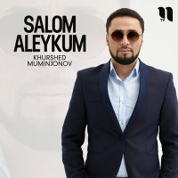 Скачать песню Khurshed Muminjonov - Salom aleykum