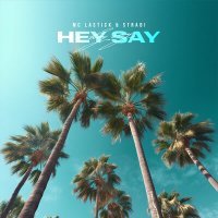Скачать песню Stradi, Mc LAstick - Hey Say