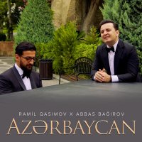 Скачать песню Ramil Qasımov, Аббас Багиров - Azərbaycan