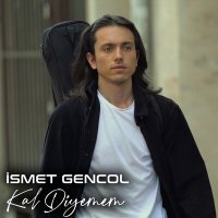Скачать песню İsmet Gencol - Kal Diyemem