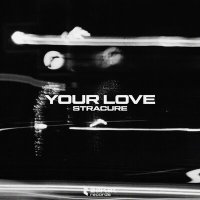 Скачать песню STRACURE - Your Love