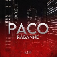 Скачать песню Asik - Paco Rabanne