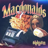 Скачать песню SHIYAN - MACDONALDS