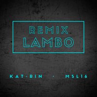 Скачать песню KAT-RIN, MSL16 - Lambo (Remix)