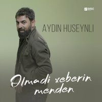 Скачать песню Aydın Hüseynli - Olmadi Xeberin Menden