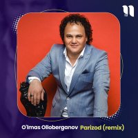 Скачать песню Улмас Оллоберганов - Parizod (Remix)