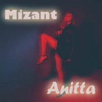 Скачать песню Mizant - Anitta