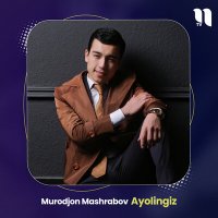 Скачать песню Муроджон Машрабов - Ayolingiz