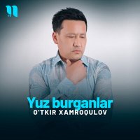 Скачать песню O'tkir Xamroqulov - Yuz burganlar