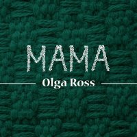 Скачать песню Olga Ross - Мама