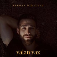 Скачать песню Burhan Özbayram - Yalan Yaz