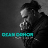 Скачать песню Ozan Orhon - Hava Buz Gibi