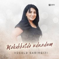 Скачать песню Vüsalə Sabirqizi - Məhəbbətdə uduzdum