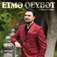 Скачать песню Nadir Qafarzadə - Etmə Qeybət