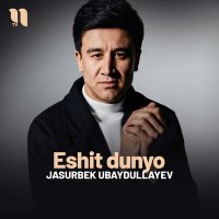 Скачать песню Jasurbek Ubaydullayev - Eshit dunyo