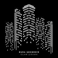 Скачать песню İslam Şirvani - Bura Şəhərdir