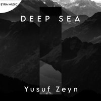 Скачать песню Yusuf Zeyn - Deep Sea