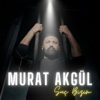 Скачать песню Murat Akgül - Suç Bizim