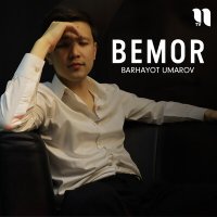 Скачать песню Barhayot Umarov - Bemor
