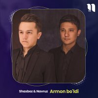 Скачать песню Shaxboz & Navruz - Armon bo'ldi