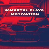 Скачать песню IMMXRTXL PLAYA - MOTIVATION