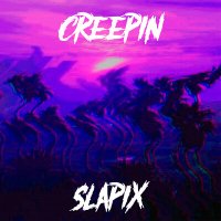 Скачать песню slapix - CREEPIN