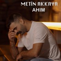 Скачать песню Metin Akkaya - Ahım