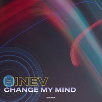 Скачать песню Hinev - Change My Mind