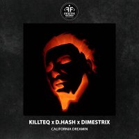 Скачать песню KILLTEQ, D.HASH, DIMESTRIX - California Dreamin