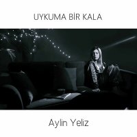 Скачать песню Aylin Yeliz - Uykuma Bir Kala