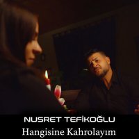 Скачать песню Nusret Tefikoğlu - Hangisine Kahrolayım