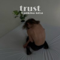 Скачать песню Pankina Anya - Trust