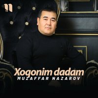 Скачать песню Muzaffar Nazarov - Xoqonim dadam