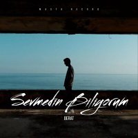 Скачать песню Berat - Sevmedin Biliyorum