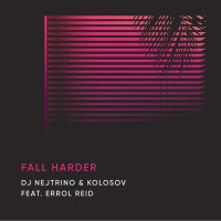 Скачать песню DJ Nejtrino, KOLOSOV, Errol Reid - Fall Harder