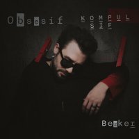 Скачать песню Berker - Obsesif Kompulsif