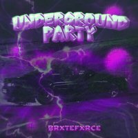 Скачать песню BRXTEFXRCE - UNDERGROUND PARTY