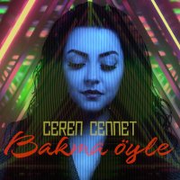 Скачать песню Ceren Cennet - Bakma Öyle