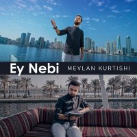 Скачать песню Mevlan Kurtishi - Ey Nebi