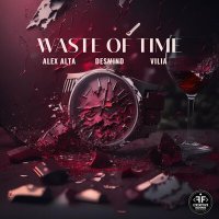 Скачать песню Alex Alta, DESMIND, VILIA - Waste of Time