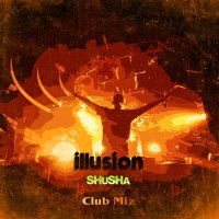 Скачать песню Shusha - illusion (Club Mix)