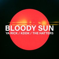 Скачать песню Ya Rick, KDDK, The Hatters - Bloody Sun