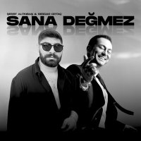 Скачать песню Şeref Altınbaş & Serdar Ortaç - Sana Değmez