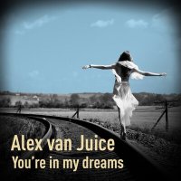 Скачать песню Alex van Juice - You're in My Dreams