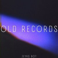 Скачать песню Jeyks bot - Old Records
