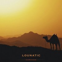 Скачать песню Lounatic - Caravan