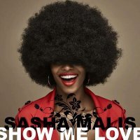 Скачать песню Sasha Malis - SHOW ME LOVE