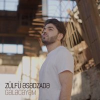 Скачать песню Zülfü Əsədzadə - Gələcəyəm