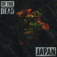 Скачать песню OF THE DEAD - JAPAN